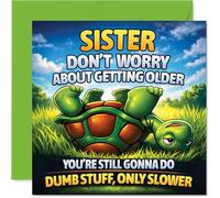 Funny Birthday Card for Sister - Age Is Just a Number - Playful Turtle Illustration with Witty 'still Gonna Do Dumb Stuff, Only Slower' Message - 145mm Square, Envelope Included