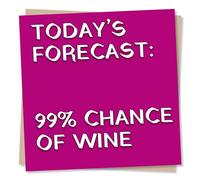 Funny Birthday Card For Woman - Today's Forecast 99 Per Cent Chance Of Wine - Made in UK