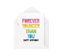 Funny Birthday Card - Forever Younger Than You - Birthday Banter - Old Joke - Birthday Cards for Friends and Family - CBH1766