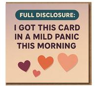 Funny Birthday Card - Full Disclosure: I Got This Card In A Mild Panic This Morning - Humorous Last-Minute Greeting for Him, Her, Friend, Mum or Dad