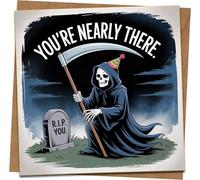Funny Birthday Card - Grim Reaper You're Nearly There - Dark Humor Square Greeting Card 145mm x 145mm with Kraft Envelope - For Him, Her, Friend, Adult Joke