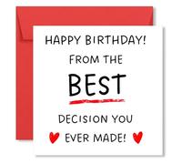 Funny Birthday Card | “Happy Birthday from the Best Decision You Ever Made” | Humorous Romantic Design with Red Hearts | Card for Partner or Spouse