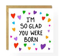 Funny Birthday Card, I Am Glad You Were Born, Card for Best Friend, for Friend, for Sibling with Colourful Hearts