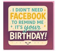 Funny Birthday Card - I Didn't Need Facebook to Remind Me It's Your Birthday | Bold Typography, Teal & Mustard Design