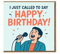 Funny Birthday Card - I Just Called To Say Happy Birthday - Singing Microphone Illustration - Music Lover & Karaoke Theme