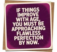 Funny Birthday Card - If Things Improve With Age You Must Be Approaching Flawless Perfection - 145mm x 145mm Square Greeting Card with Kraft Envelope for Him or Her