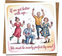 Funny Birthday Card - If We Get Better With Age... We Must Be Nearly Perfect By Now! 145mm x 145mm Humour Greeting for Him Her, Adults, Wine Lovers, 40th 50th 60th, Kraft Envelope Included