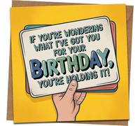 Funny Birthday Card - If You’re Wondering What I’ve Got You For Your Birthday You’re Holding It - 145mm x 145mm Square Greeting Card with Kraft Envelope for Him Her Friend