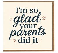 Funny Birthday Card - I'm So Glad Your Parents Did It - Cheeky Adult Humour for Him or Her, Friend or Partner