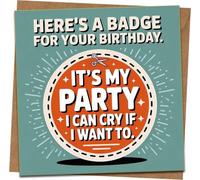 Funny Birthday Card - “It’s My Party I Can Cry If I Want To” Badge Design, 145mm x 145mm Square, Includes Kraft Envelope, Humorous Greeting for Him Her Friend Men Women