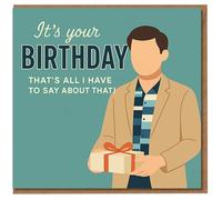 Funny Birthday Card - 'It’s Your Birthday, That’s All I Have To Say About That!' Retro Man Holding Present Illustration, Dry Humour Greeting for Friends, Family, Colleagues