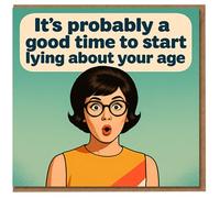 Funny Birthday Card - It's Probably a Good Time to Start Lying About Your Age - Retro Pop Art Design - Humour for Him or Her - Blank Inside