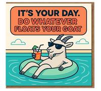Funny Birthday Card - It's Your Day, Do Whatever Floats Your Goat - Cartoon Goat on Pool Float with Drink - Humorous Pun for Him, Her, Friend or Colleague