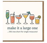 Funny Birthday Card - Make It a Large One - Cocktails Illustration - Life's Too Short for Single Measures - For Friends, Him or Her