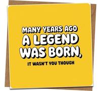 Funny Birthday Card - Many Years Ago A Legend Was Born, It Wasn't You Though - 145mm x 145mm Square - Blank Inside - Joke Humour Card for Him Her Friend - Kraft Envelope Included