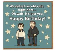 Funny Birthday Card - Old Relic Joke - 'We detect an old relic right here... Oh wait, it's just you. Happy Birthday!' - Cartoon young and older duo with stars - For him, dad, friend