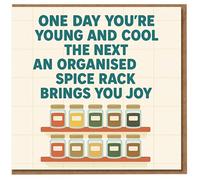Funny Birthday Card - One Day You’re Young and Cool, The Next an Organised Spice Rack Brings You Joy - Kitchen Joke Card for Friends, Him or Her