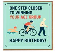 Funny Birthday Card - One Step Closer to Winning Your Age Group - Triathlon Humour with Swimmer, Cyclist & Walking Stick Gag - For Friends, Family, Him or Her