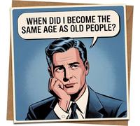 Funny Birthday Card - Retro Comic 'When Did I Become the Same Age as Old People?' - 145mm x 145mm - Blank Inside - For Him or Her, Dad, Husband, Friend - Includes Kraft Envelope