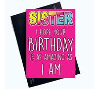 Funny Birthday Card Sister Sibling Birthday is As Amazing As I Am Banter PC874