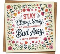 Funny Birthday Card - Stay Classy Sassy Bad Assy - Floral Square Greeting, 145mm x 145mm, Blank Inside, Kraft Envelope Included, Humorous Card for Women, Friend, Bestie
