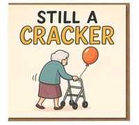 Funny Birthday Card - Still a Cracker - Elderly Lady with Walking Frame and Balloon - Humorous Birthday Card for Her, Mum, Nan, Gran, Older Friend