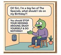 Funny Birthday Card - The Specials Inspired Voice Assistant Joke: 'Stop Your Messing Around, Enjoy Yourself & Do Nothing' Comic Design