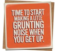 Funny Birthday Card - Time to Start Making a Little Grunting Noise When You Get Up - 145mm x 145mm Square Greeting Card with Kraft Envelope - Humour for Him Her Friend