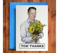 Funny Birthday Card Tom Hanks Thanks Flowers - Celebrity Pun Greeting Card
