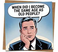 Funny Birthday Card - “When Did I Become the Same Age as Old People?” 145mm x 145mm Square Greeting Card with Kraft Envelope - Humorous for Him or Her, Friend, Dad, Mum, Coworker