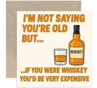 Funny Birthday Card - Whiskey Humour 'Not Saying You’re Old but You’d Be Expensive' - Classic Joke Design for Dad Brother Husband Coworker - Blank Inside with Envelope