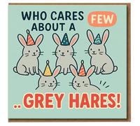 Funny Birthday Card - Who Cares About a Few Grey Hares - Cute Rabbits Party Hats Pun Humour for Him or Her, Friends or Family
