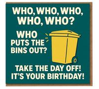 Funny Birthday Card - Who Puts the Bins Out? Take the Day Off - Bold Teal Design with Yellow Wheelie Bin