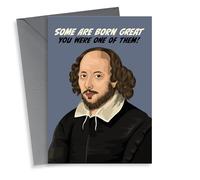 Funny Birthday Card - William Shakespeare - Some Are Born Great