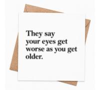 Funny Birthday Card with Envelope, Getting Older Eyesight Joke Card, Cheeky Age Humour Card for Him, Her, Dad, Mum, Friend, Brother, Sister, Colleague, Grandad, Workmate, Uncle or Older Man