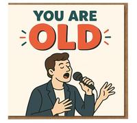 Funny Birthday Card - You Are Old - Cartoon Singer with Microphone, Humorous Ageing Joke for Him or Her, Friends, Family or Colleagues