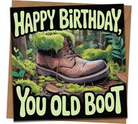 Funny Birthday Card - You Old Boot Humorous Boot Design, 145mm x 145mm Square Greeting Card with Kraft Envelope, Joke Card for Him, Dad, Grandad, Friend, Outdoor Theme