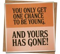 Funny Birthday Card - You Only Get One Chance To Be Young, And Yours Has Gone - 145mm x 145mm Square Greeting Card with Kraft Envelope - Humor for Him Her Friend