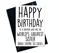 Funny Birthday Cards for Brother Sibling Cards Banter World's Greatest Sister Brother Card You're So Lucky Humour Novelty Funny Gifts PC401