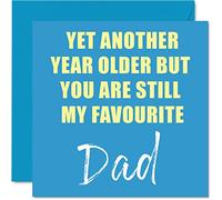 Funny Birthday Cards for Dad - Another Year Older Still My Favourite - Banter Happy Birthday Card from Son Daughter, Father Gifts, 145mm Joke Greeting Cards Gift for Daddy Papa Pa