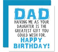 Funny Birthday Cards for Dad - Having Me As Your Daughter Greatest Gift Wish - Joke Happy Birthday Card from Daughter to Father Banter Gifts 145mm Greeting Cards for Daddy Papa