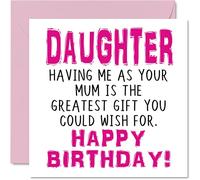 Funny Birthday Cards for Daughter - Having Me As Your Mum Greatest Gift Wish - Joke Happy Birthday Card from Mother, Banter Gifts, 145mm Greeting Cards for Children Girls Teenagers
