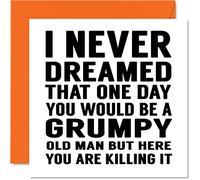 Funny Birthday Cards for Men - Grumpy Old Man - Rude Birthday Cards for Dad, Brother, Son, Grandad, Uncle 145mm Greeting Cards, Joke Humour Bday
