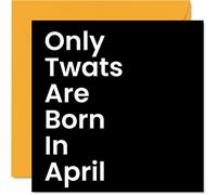 Funny Birthday Cards for Men Women - Born In April - Rude Birthday Cards for Mum Dad Brother Sister Son Daughter Nan Grandad, 145mm Greeting Cards, Joke Humour Bday
