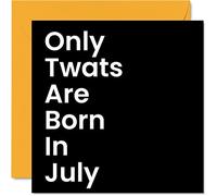 Funny Birthday Cards for Men Women - Born In July - Rude Birthday Cards for Mum Dad Brother Sister Son Daughter Nan Grandad, 145mm Greeting Cards, Joke Humour Bday