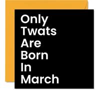 Funny Birthday Cards for Men Women - Born In March - Rude Birthday Cards for Mum Dad Brother Sister Son Daughter Nan Grandad, 145mm Greeting Cards, Joke Humour Bday