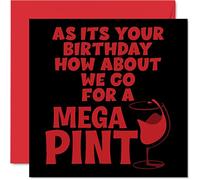 Funny Birthday Cards for Men Women - Mega Pint - Rude Birthday Card for Mum Dad Brother Sister Son Daughter Nan Grandad, 145mm Greeting Cards, Joke Humour Bday Cards