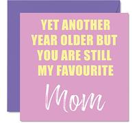 Funny Birthday Cards for Mom - Another Year Older Still My Favourite - Banter Happy Birthday Card from Son Daughter, Mother Gifts, 145mm Joke Greeting Cards Gift for Mommy Mum