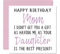 Funny Birthday Cards for Mom From Daughter - Happy Birthday Mom No Gift - Card from Daughter, Baby Girl, Mommy, Mom, Mama, Mamma, Mother Gifts, 145mm Womens Greeting Cards