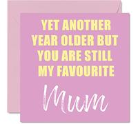 Funny Birthday Cards for Mum - Another Year Older Still My Favourite - Banter Happy Birthday Card from Son Daughter, Mother Gifts, 145mm Joke Greeting Cards Gift for Mama Mom